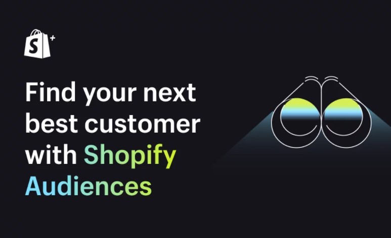 Shopify推出营销工具Audiences助力电商广告优化